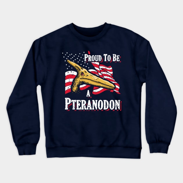 Proud To Be a...Pteranodon Crewneck Sweatshirt by tabners